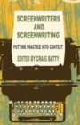 Image for Screenwriters and screenwriting  : putting practice into context