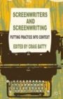 Image for Screenwriters and screenwriting: putting practice into context