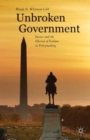 Image for Unbroken government  : success and the illusion of failure in policymaking