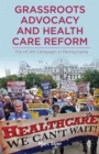 Image for Grassroots advocacy and health care reform  : the healthcare for America now campaign in Pennsylvania
