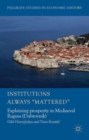 Image for Prosperity in medieval Ragusa  : why institutions always mattered in Dubrovnik