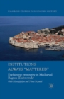 Image for Institutions Always &#39;Mattered&#39;: Explaining prosperity in Mediaeval Ragusa (Dubrovnik)