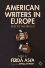 Image for American writers in Europe  : 1850 to the present