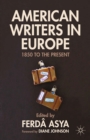 Image for American writers in Europe: 1850 to the present