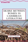 Image for Desire Between Women in Caribbean Literature