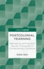 Image for Postcolonial Yearning: Spiritual and Secular Discourses in Literature
