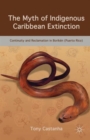 Image for The myth of indigenous Caribbean extinction  : continuity and reclamation in Borikâen (Puerto Rico)