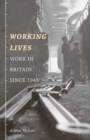 Image for Working lives: work in Britain since 1945