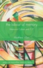 Image for The labour of memory  : memorial culture and 7/7
