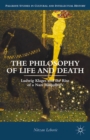 Image for The philosophy of life and death: Ludwig Klages and the rise of a Nazi biopolitics