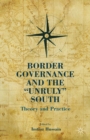 Image for Border governance and the unruly south: theory and practice