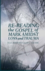 Image for Re-reading the gospel of Mark amidst loss and trauma