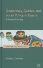Image for Democracy, gender, and social policy in Russia  : a wayward society