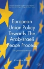 Image for European Union policy towards the Arab-Israeli peace process  : the quicksands of politics