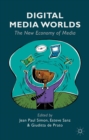 Image for Digital media worlds: the new economy of media