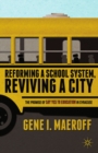 Image for Reforming a school system, reviving a city: the promise of Say Yes to Education in Syracuse