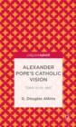 Image for Alexander Pope&#39;s Catholic vision  : &quot;slave to no sect&quot;