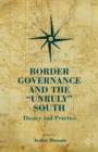 Image for Border Governance and the &quot;Unruly&quot; South