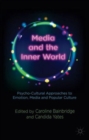 Image for Media and the inner world  : psycho-cultural approaches to emotion, media and popular culture