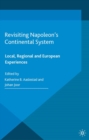 Image for Revisiting Napoleon&#39;s continental system: local, regional and European experiences