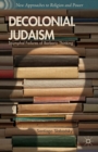 Image for DeColonial Judaism: triumphal failures of barbaric thinking