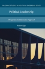 Image for Political leadership  : a pragmatic institutionalist approach