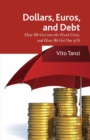Image for Dollar, Euros and debt: how we got into the fiscal crisis and how we get out of it
