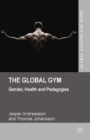 Image for The global gym: gender, health and pedagogies