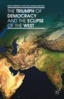 Image for Triumph of Democracy and the Eclipse of the West