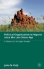Image for Political organization in Nigeria since the late Stone Age  : a history of the Igbo people