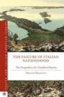 Image for The failure of Italian nationhood  : the geopolitics of a troubled identity