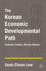 Image for The Korean economic developmental path: Confucian tradition, affective network
