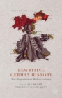 Image for Rewriting German history  : new perspectives on modern Germany
