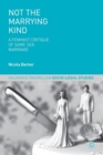 Image for Not the marrying kind  : a feminist critique of same-sex marriage