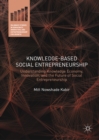 Image for Knowledge-based social entrepreneurship: understanding knowledge economy, innovation, and the future of social entrepreneurship