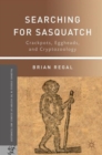 Image for Searching for Sasquatch  : crackpots, eggheads, and cryptozoology