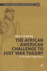Image for The African American challenge to just war theory: a Christian ethics approach
