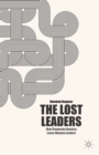 Image for The lost leaders: how corporate America loses women leaders