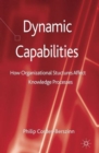 Image for Dynamic capabilities  : how organizational structures affect knowledge processes