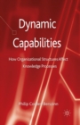 Image for Dynamic capabilities: how organizational structures affect knowledge processes