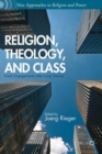 Image for Religion, theology, and class  : fresh engagements after long silence