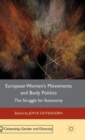 Image for European women&#39;s movements and body politics  : the struggle for autonomy
