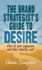 Image for The Brand Strategist&#39;s Guide to Desire