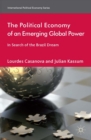 Image for The political economy of an emerging global power: in search of the Brazil dream