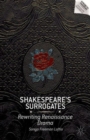 Image for Shakespeare&#39;s surrogates  : rewriting Renaissance drama
