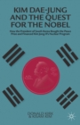 Image for Kim Dae-Jung and the quest for the Nobel: wow the president of South Korea bought the Peace Prize and financed Kim Jong-Il&#39;s nuclear program
