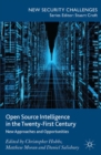 Image for Open source intelligence in the twenty-first century: new approaches and opportunities