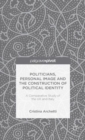 Image for Politicians, personal image and the construction of political identity  : a comparative study of the UK and Italy