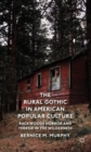 Image for The rural gothic in American popular culture  : backwoods horror and terror in the wilderness