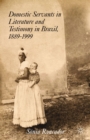 Image for Domestic servants in literature and testimony in Brazil, 1889-1999